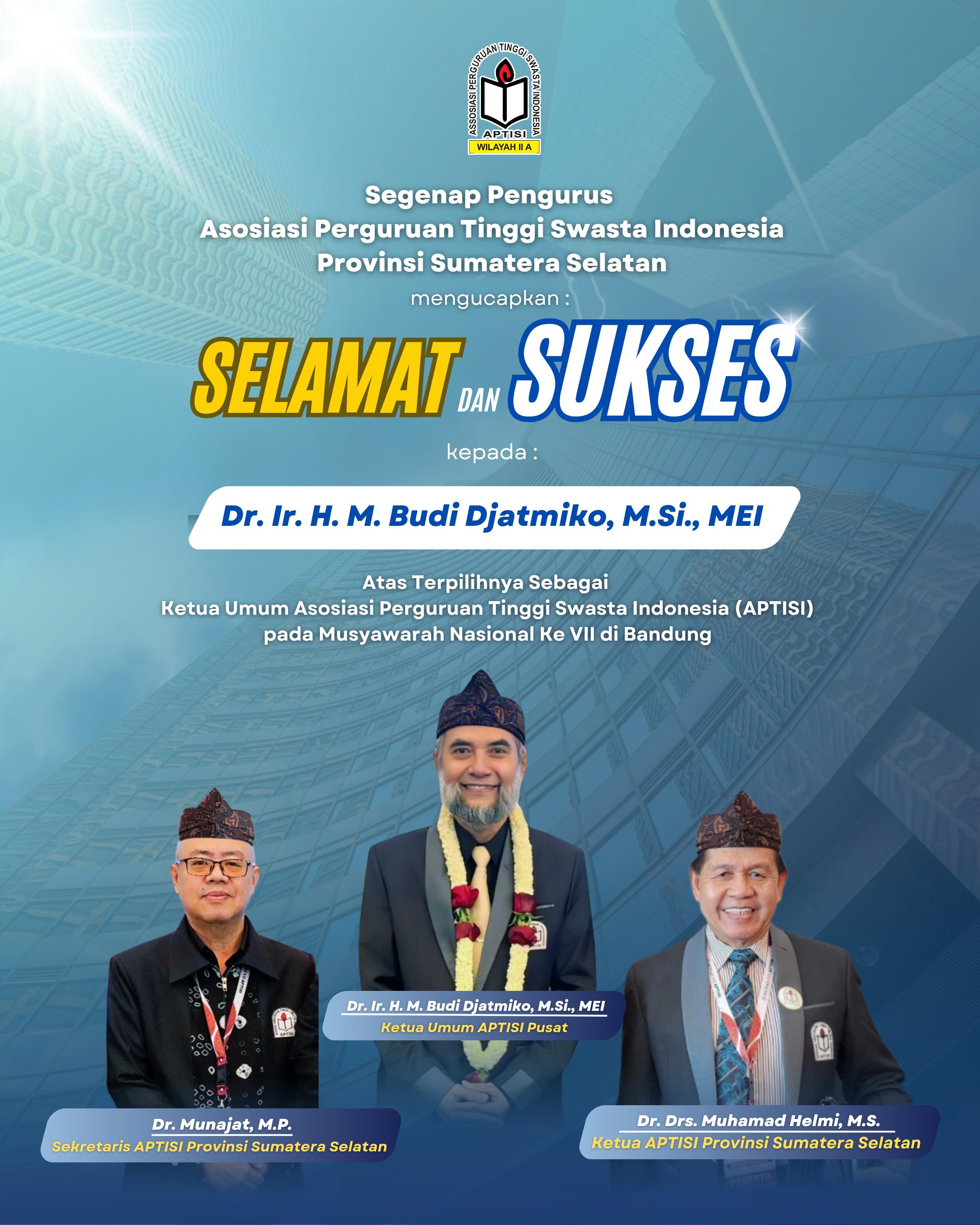 Selamat dan Sukses Kepada Bapak Dr. H. M. Budi Djatmiko, M.Si., MEI. Atas Terpilihnya Kembali Menjadi Ketua  Umum APTISI  Pusat Masa Bakti 2025-2030.